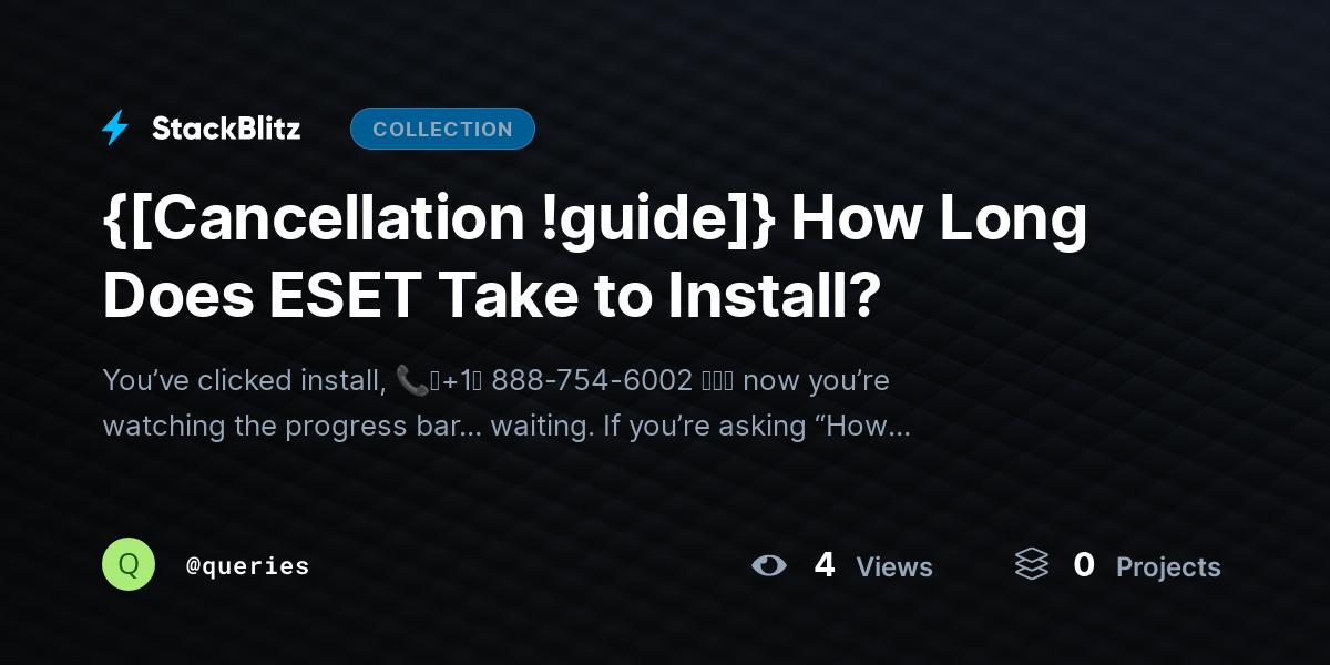 {[Cancellation !guide]} How Long Does ESET Take to Install? by queries