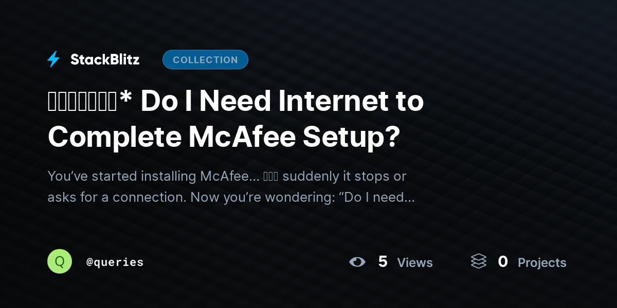 ᵘᵖᵈᵃᵗᵉᵈ* Do I Need Internet to Complete McAfee Setup? by queries