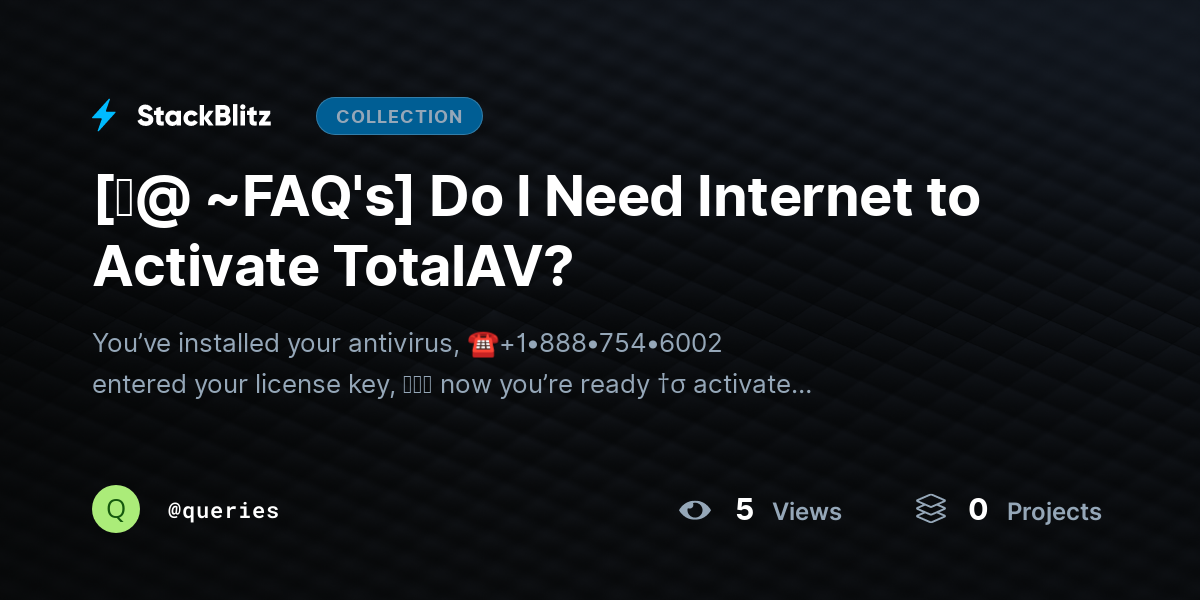 [♜@ ~FAQ's] Do I Need Internet to Activate TotalAV? by queries