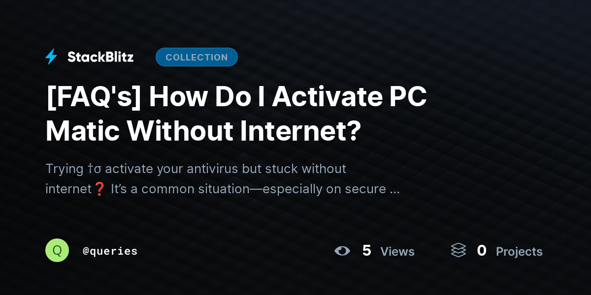 [FAQ's] How Do I Activate PC Matic Without Internet? by queries