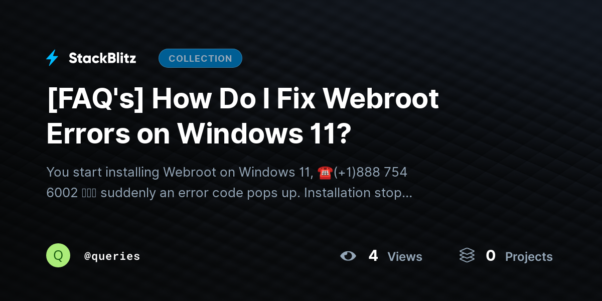 [FAQ's] How Do I Fix Webroot Errors on Windows 11? by queries