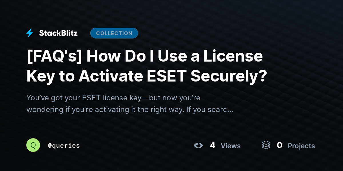 [FAQ's] How Do I Use a License Key to Activate ESET Securely? by queries