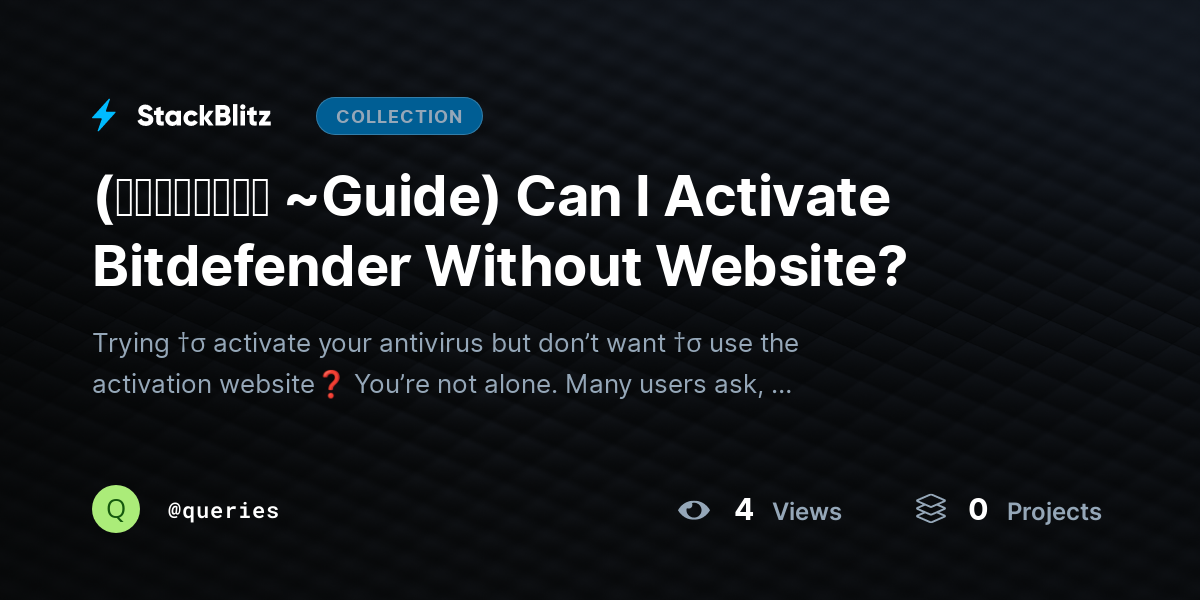 (𝙎𝙩𝙚𝙥𝙬𝙞𝙨𝙚 ~Guide) Can I Activate Bitdefender Without Website? by queries