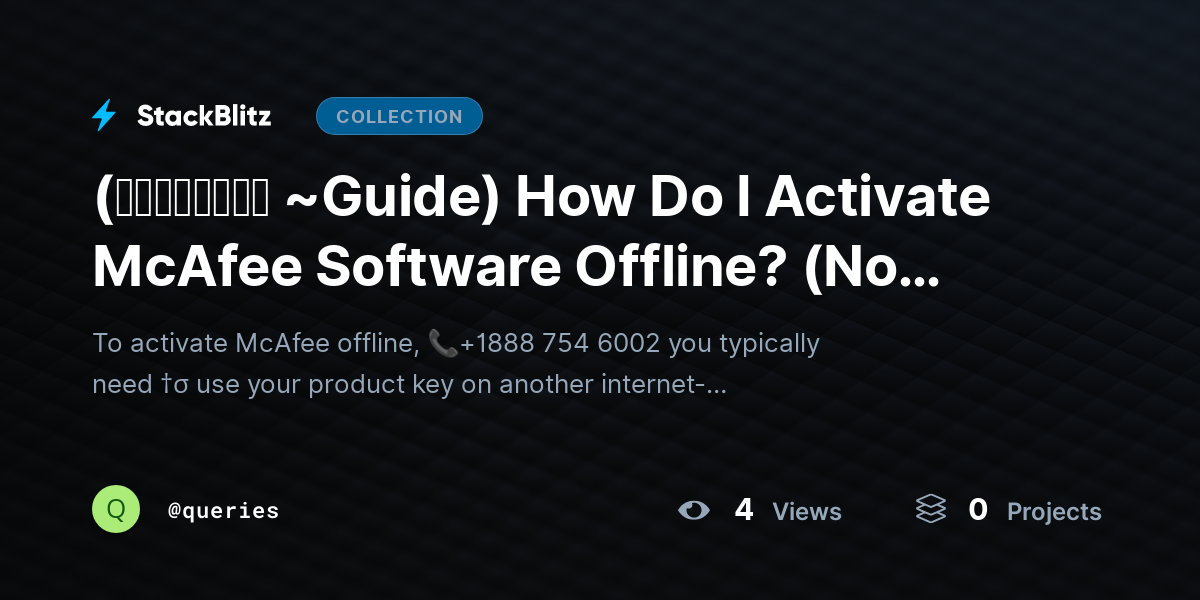 (𝙎𝙩𝙚𝙥𝙬𝙞𝙨𝙚 ~Guide) How Do I Activate McAfee Software Offline? (No Internet Activation Guide + Workarounds 2026) by queries