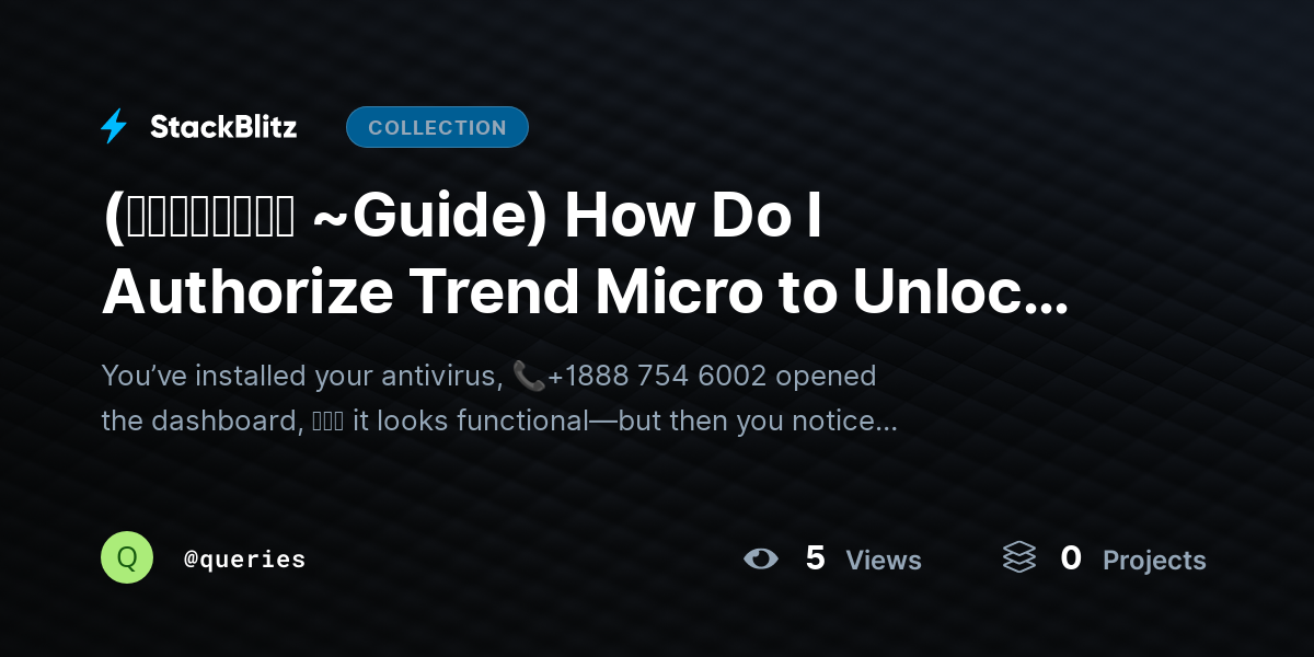 (𝙎𝙩𝙚𝙥𝙬𝙞𝙨𝙚 ~Guide) How Do I Authorize Trend Micro to Unlock Features? by queries