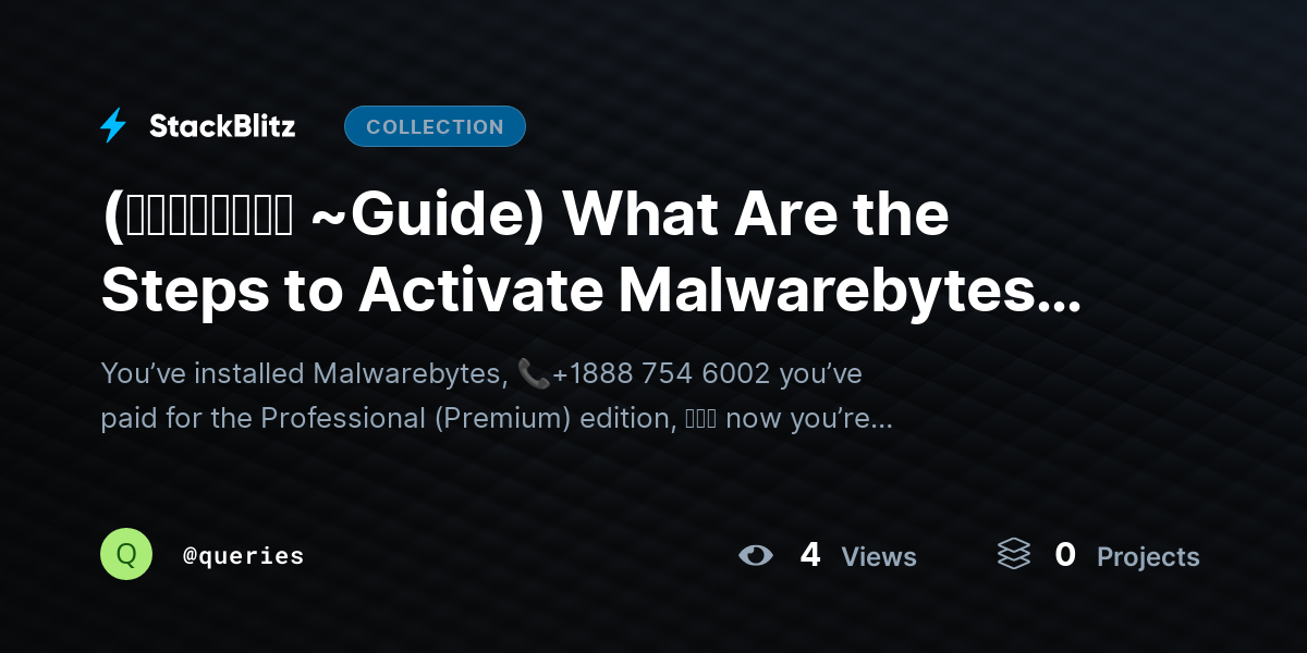 (𝙎𝙩𝙚𝙥𝙬𝙞𝙨𝙚 ~Guide) What Are the Steps to Activate Malwarebytes Professional Edition? by queries