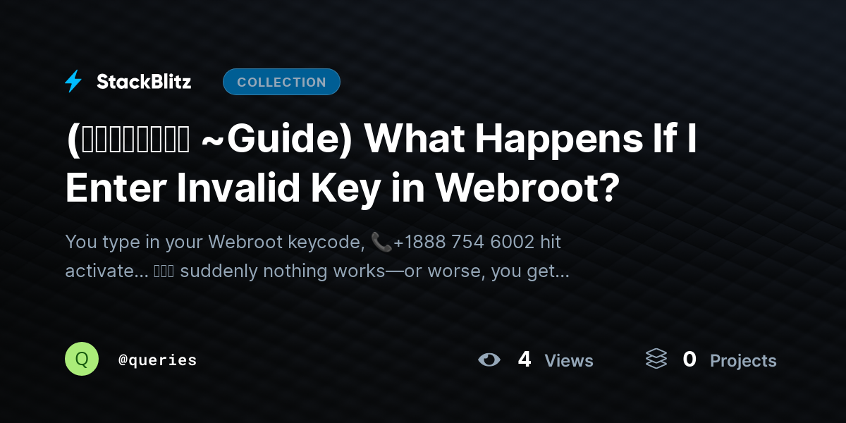 (𝙎𝙩𝙚𝙥𝙬𝙞𝙨𝙚 ~Guide) What Happens If I Enter Invalid Key in Webroot? by queries