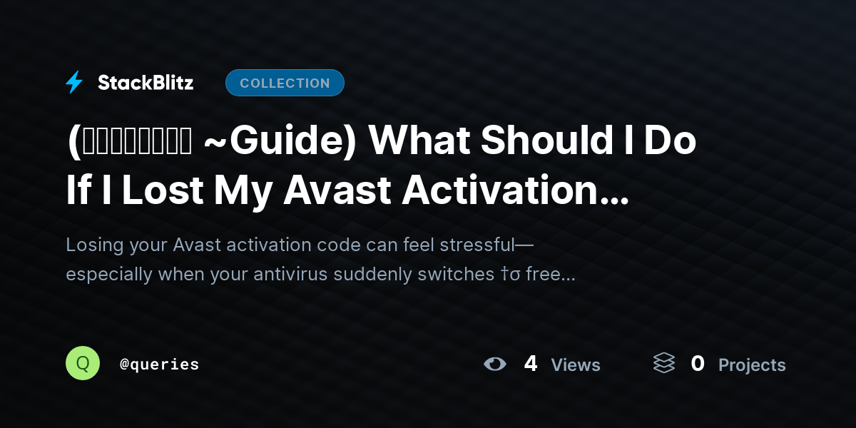 (𝙎𝙩𝙚𝙥𝙬𝙞𝙨𝙚 ~Guide) What Should I Do If I Lost My Avast Activation Code? by queries