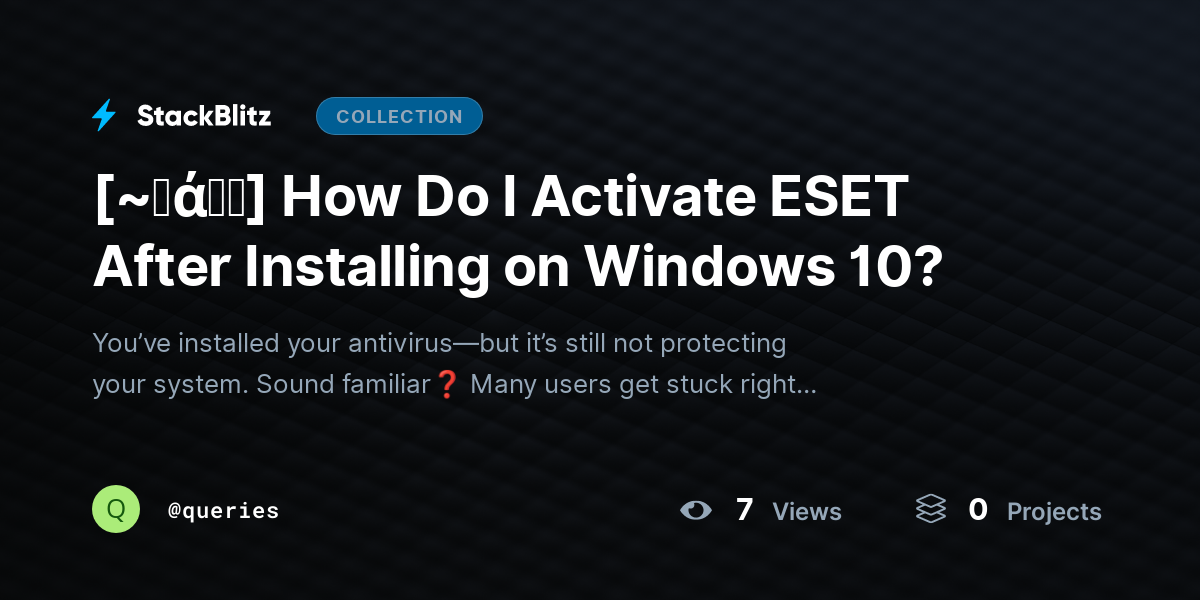 [~𝐅ά𝓠𝕤] How Do I Activate ESET After Installing on Windows 10? by queries