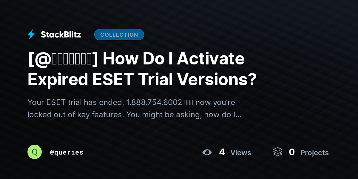 [@𝘶𝘱𝘥𝘢𝘵𝘦𝘥] How Do I Activate Expired ESET Trial Versions? by queries