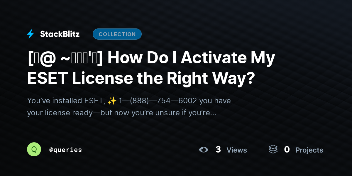 [♜@ ~𝗙𝗔𝗤'𝘀] How Do I Activate My ESET License the Right Way? by queries