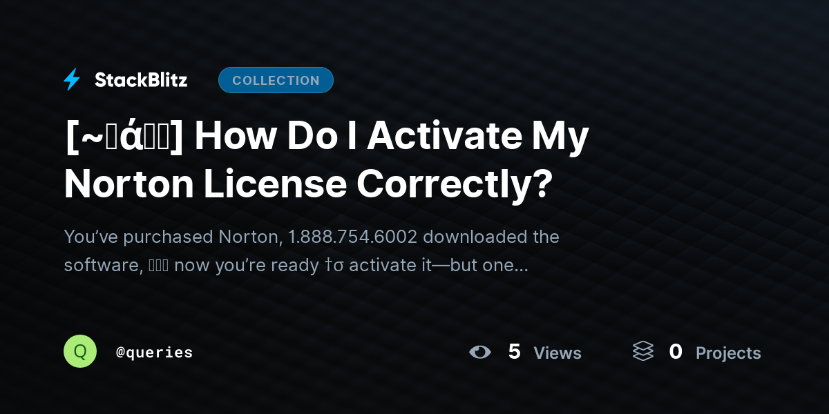 [~𝐅ά𝓠𝕤] How Do I Activate My Norton License Correctly? by queries