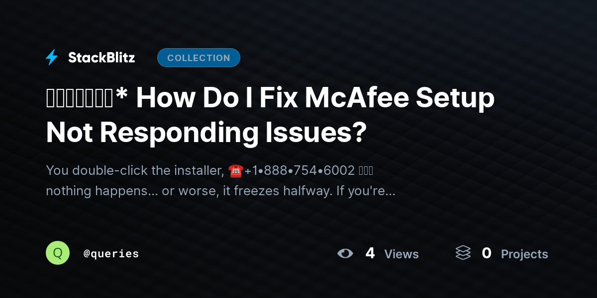ᵘᵖᵈᵃᵗᵉᵈ* How Do I Fix McAfee Setup Not Responding Issues? by queries