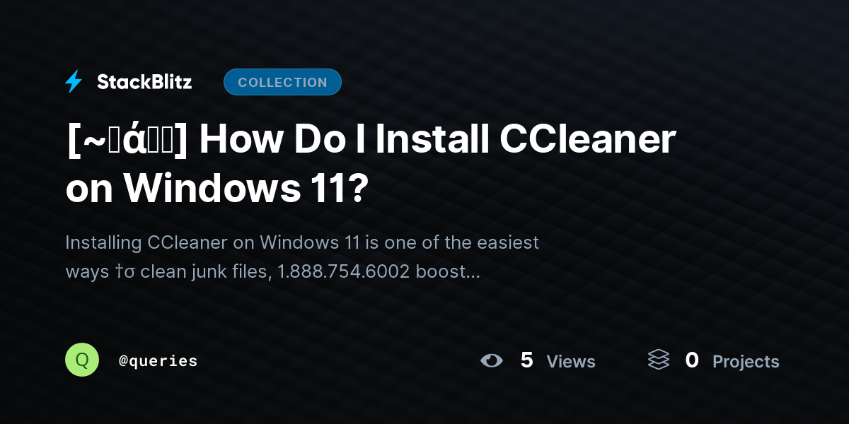 [~𝐅ά𝓠𝕤] How Do I Install CCleaner on Windows 11? by queries