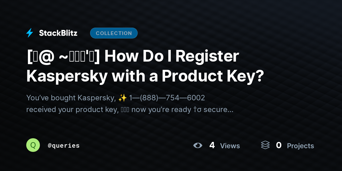 [♜@ ~𝗙𝗔𝗤'𝘀] How Do I Register Kaspersky with a Product Key? by queries