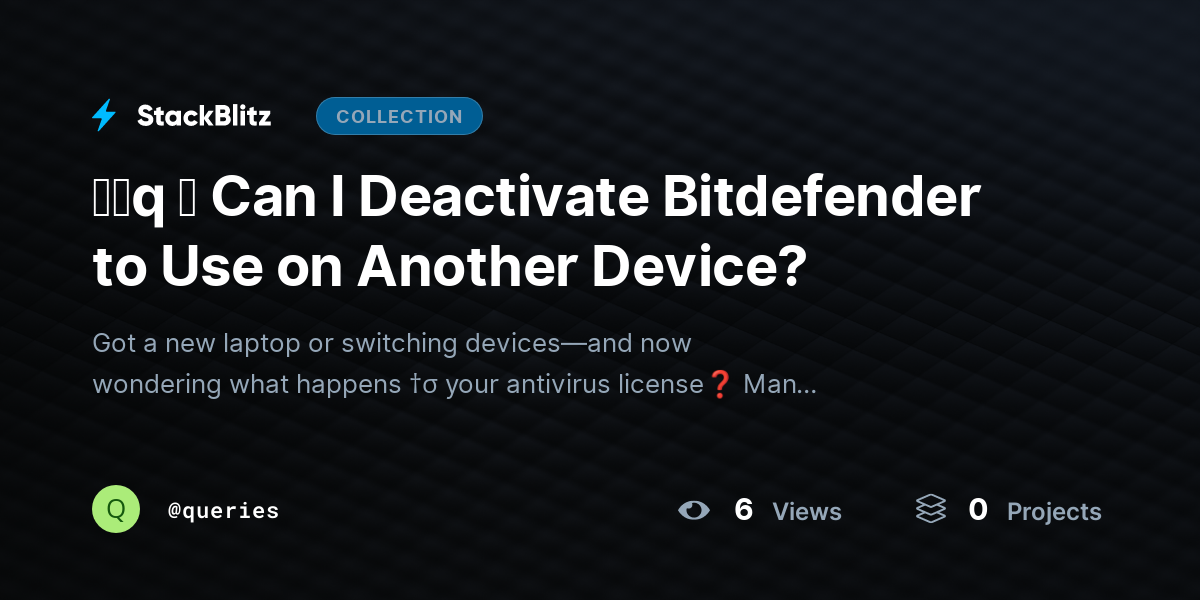 ᶠᵃq ⛧ Can I Deactivate Bitdefender to Use on Another Device? by queries