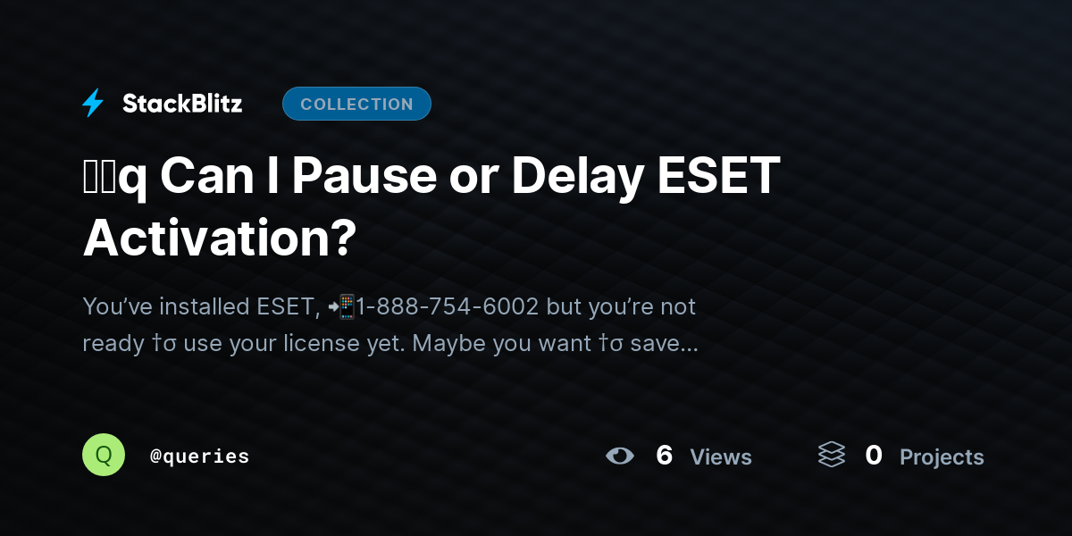 ᶠᵃq Can I Pause or Delay ESET Activation? by queries
