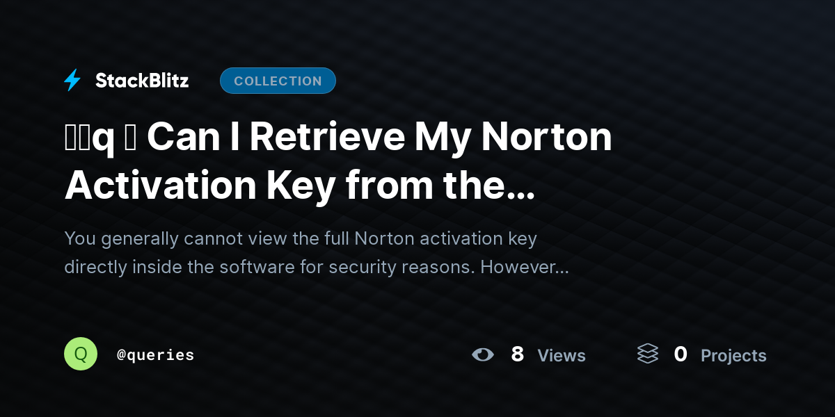 ᶠᵃq ⛧ Can I Retrieve My Norton Activation Key from the Software? by queries