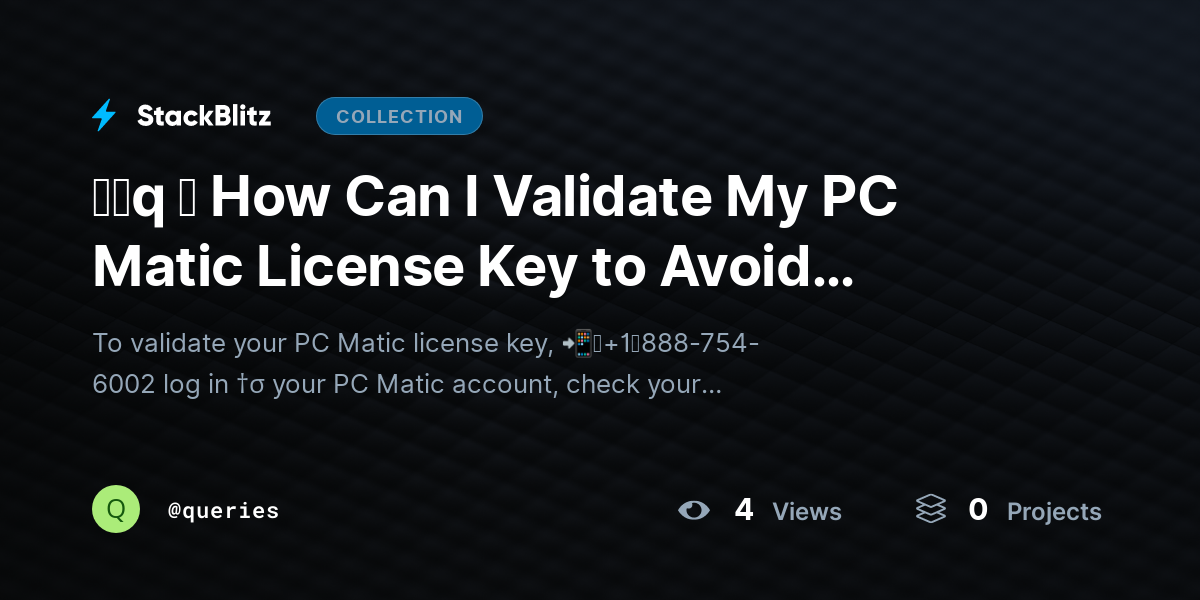 ᶠᵃq ⛧ How Can I Validate My PC Matic License Key to Avoid Activation Issues? by queries
