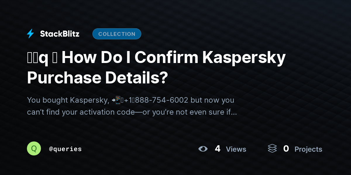 ᶠᵃq ⛧ How Do I Confirm Kaspersky Purchase Details? by queries