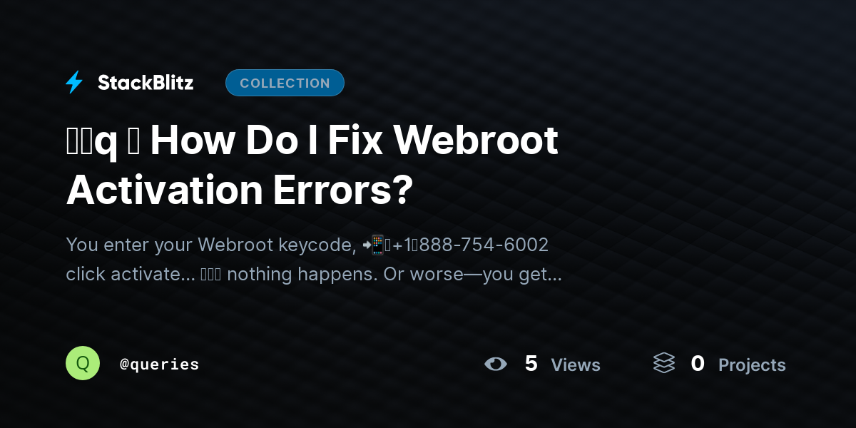 ᶠᵃq ⛧ How Do I Fix Webroot Activation Errors? by queries