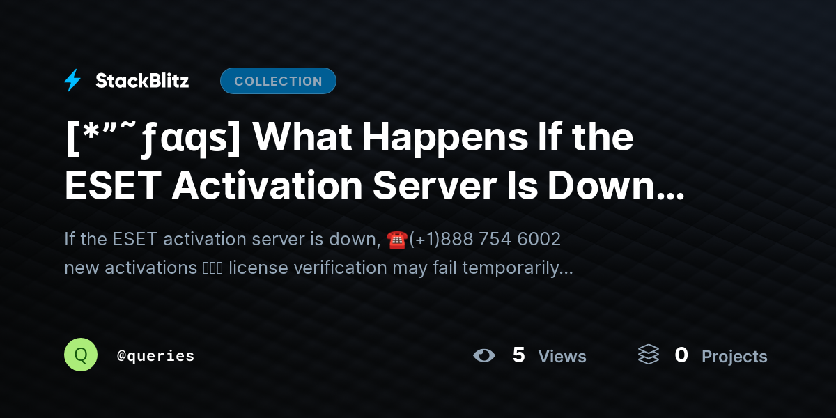 [*”˜ƒαqѕ] What Happens If the ESET Activation Server Is Down? (Real Impact + Smart Workarounds 2026) by queries