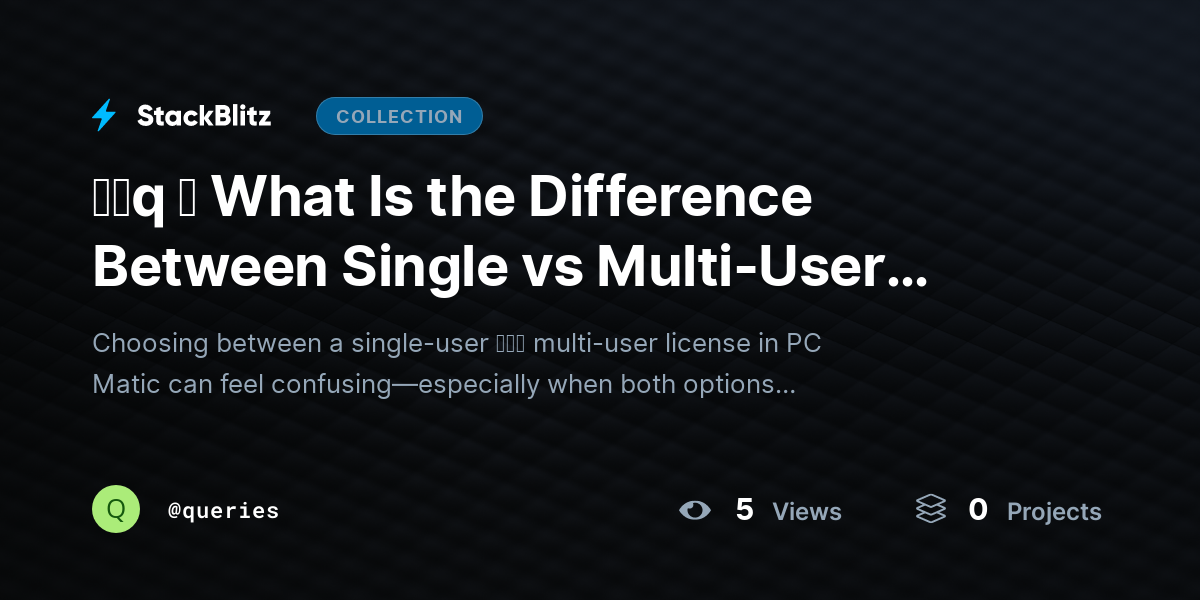 ᶠᵃq ⛧ What Is the Difference Between Single vs Multi-User Licenses in PC Matic? by queries