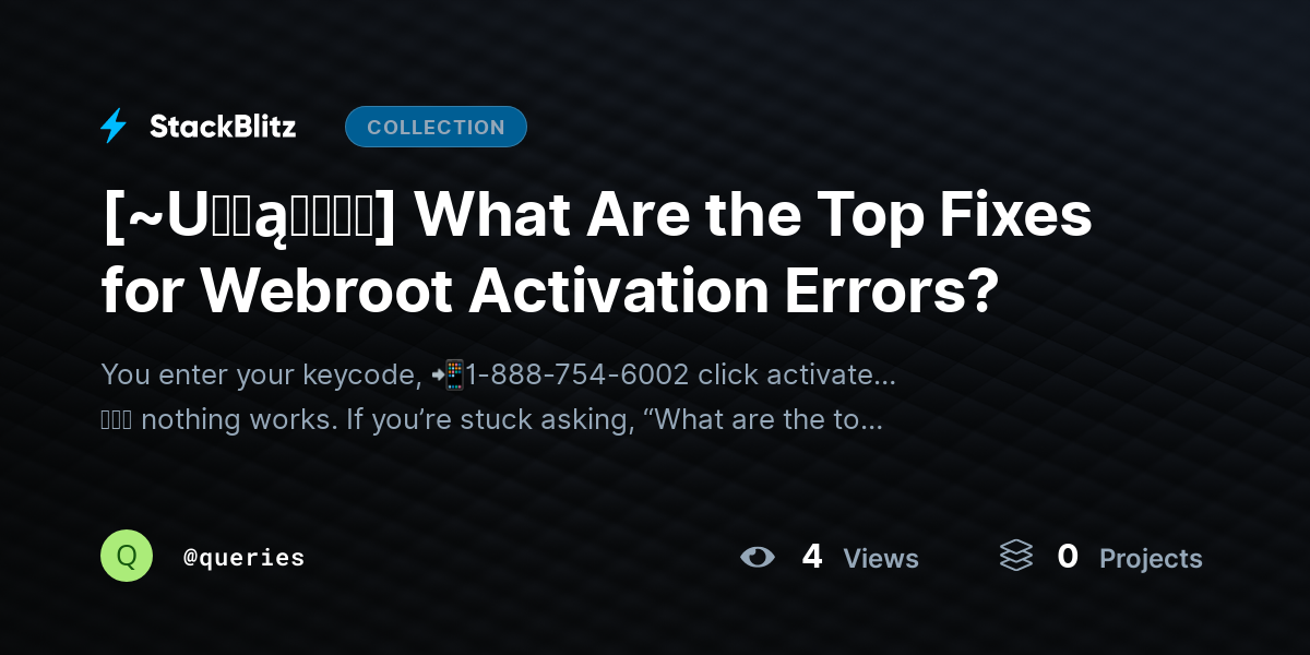 [~U℘ɖąɬɛɖ⛧] What Are the Top Fixes for Webroot Activation Errors? by queries