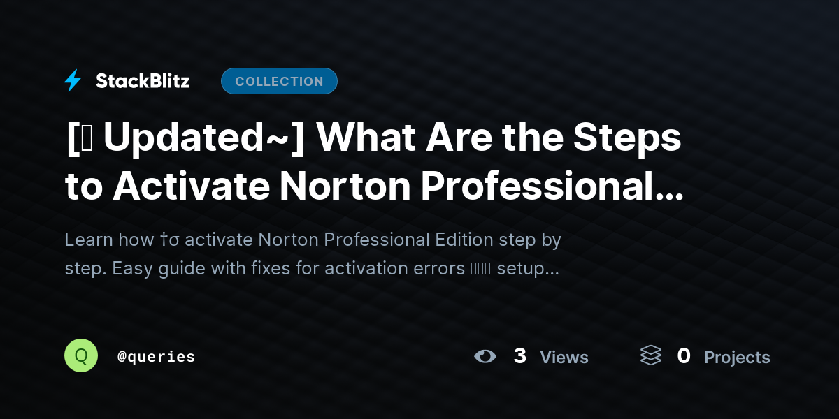 [⛧ Updated~] What Are the Steps to Activate Norton Professional Edition? by queries