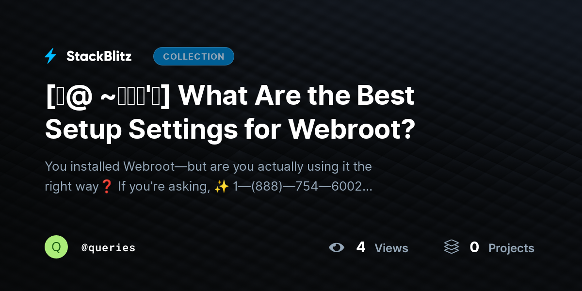 [♜@ ~𝗙𝗔𝗤'𝘀] What Are the Best Setup Settings for Webroot? by queries