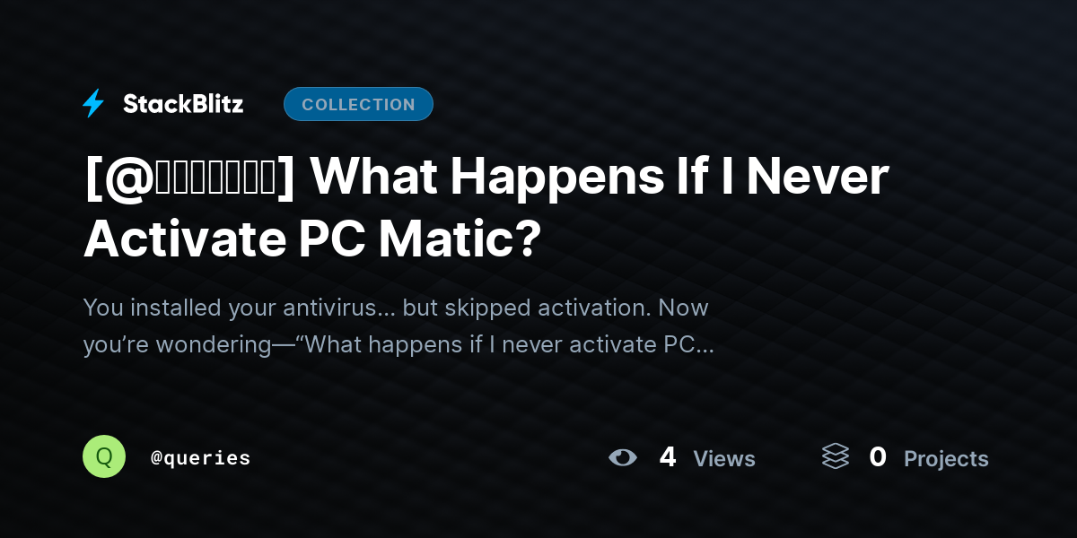[@𝘶𝘱𝘥𝘢𝘵𝘦𝘥] What Happens If I Never Activate PC Matic? by queries