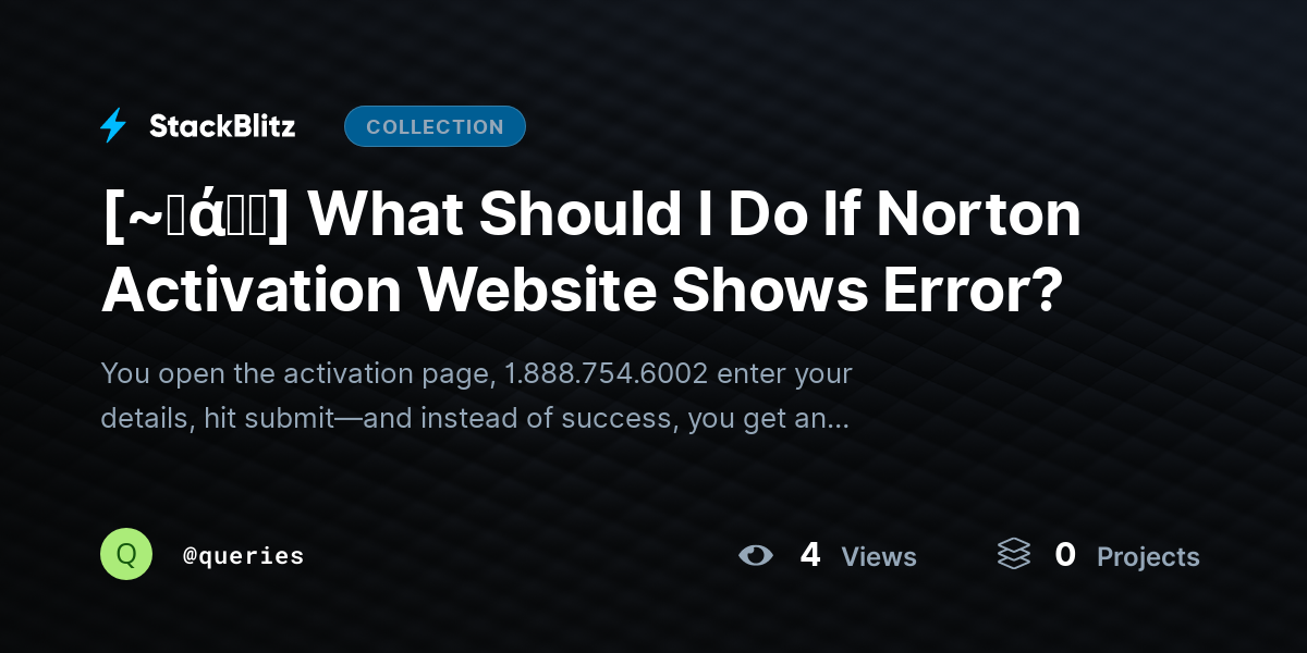 [~𝐅ά𝓠𝕤] What Should I Do If Norton Activation Website Shows Error? by queries