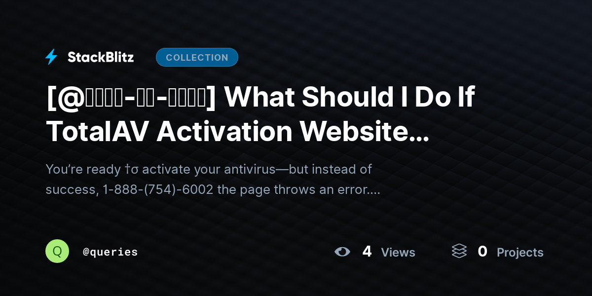 [@𝐒𝐭𝐞𝐩-𝐛𝐲-𝐒𝐭𝐞𝐩] What Should I Do If TotalAV Activation Website Shows Error? by queries