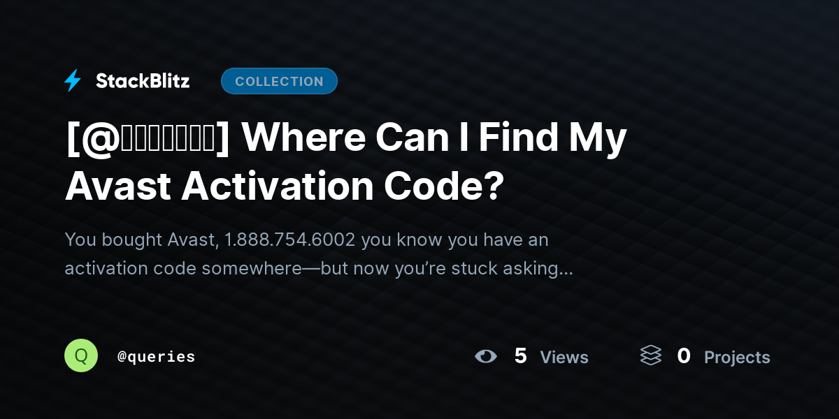 [@𝘶𝘱𝘥𝘢𝘵𝘦𝘥] Where Can I Find My Avast Activation Code? by queries