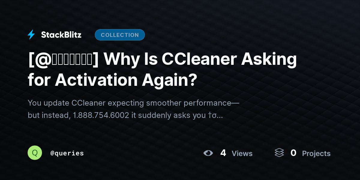 [@𝘶𝘱𝘥𝘢𝘵𝘦𝘥] Why Is CCleaner Asking for Activation Again? by queries