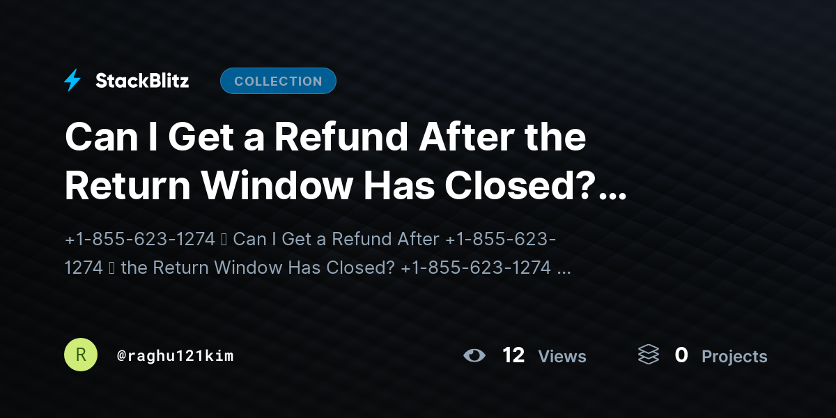 Can I Get a Refund After the Return Window Has Closed? {Latest Step-by-Step Guide} by raghu121kim