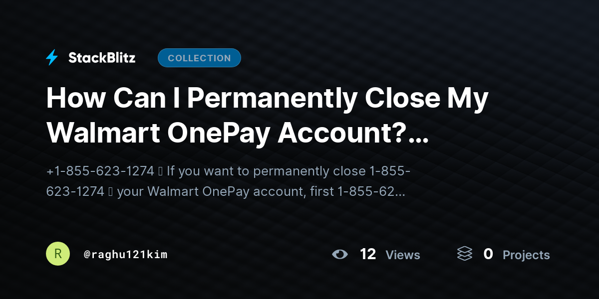 How Can I Permanently Close My Walmart OnePay Account? {Account Exit Guide} by raghu121kim