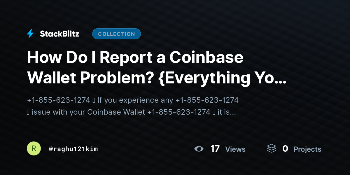 How Do I Report a Coinbase Wallet Problem? {Everything You Need to Know} by raghu121kim