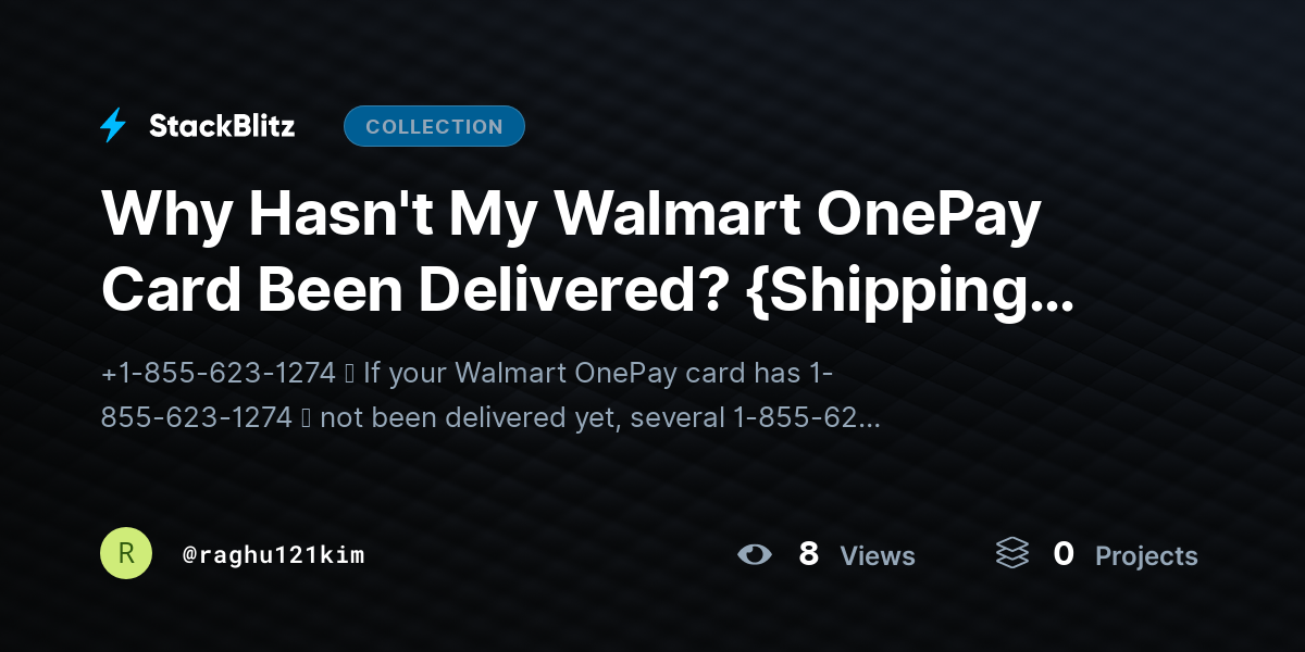 Why Hasn't My Walmart OnePay Card Been Delivered? {Shipping Delay Guide} by raghu121kim