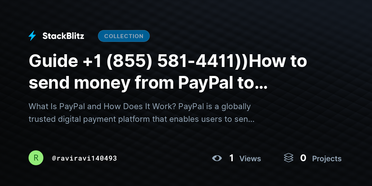 Guide +1 (855) 581-4411))How to send money from PayPal to PayPal by raviravi140493 - StackBlitz