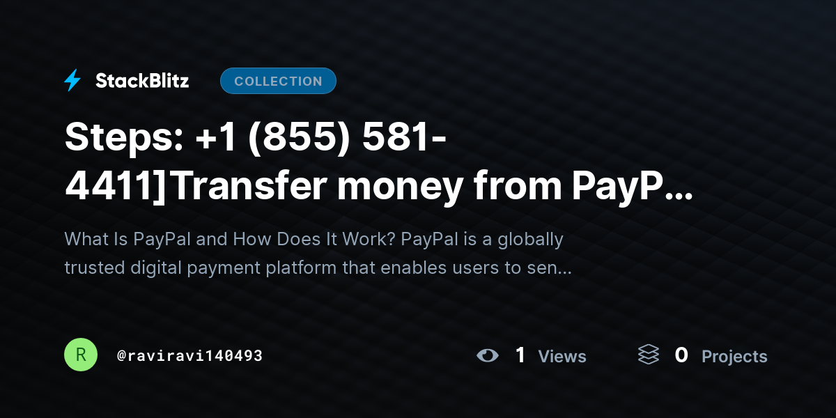 Steps: +1 (855) 581-4411]Transfer money from PayPal to PayPal by raviravi140493 - StackBlitz