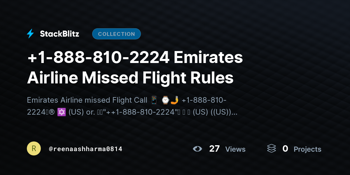 +1-888-810-2224  Emirates Airline Missed Flight Rules by reenaashharma0814