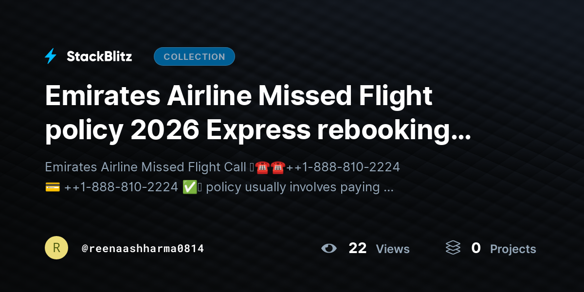 Emirates Airline Missed Flight policy 2026 Express rebooking options, No show Rules & Missed Connection Assistance  by reenaashharma0814