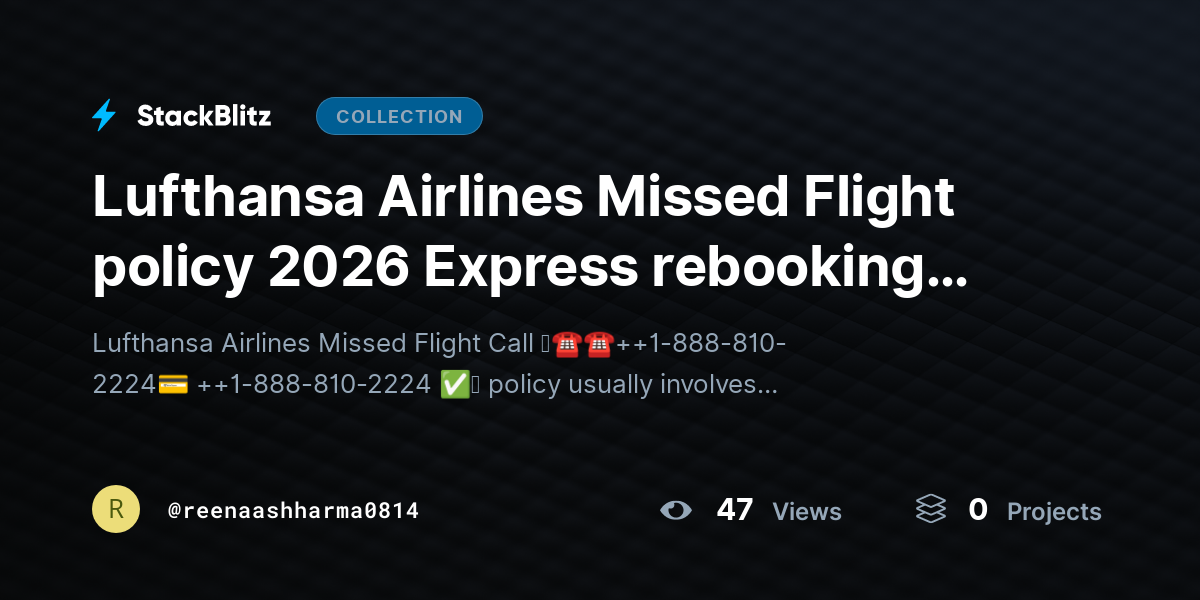 Lufthansa Airlines Missed Flight policy 2026 Express rebooking options, No show Rules & Missed Connection Assistance  by reenaashharma0814