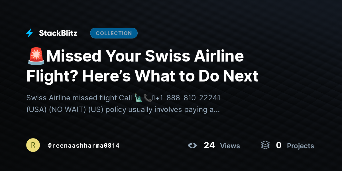 🚨Missed Your  Swiss Airline Flight? Here’s What to Do Next by reenaashharma0814