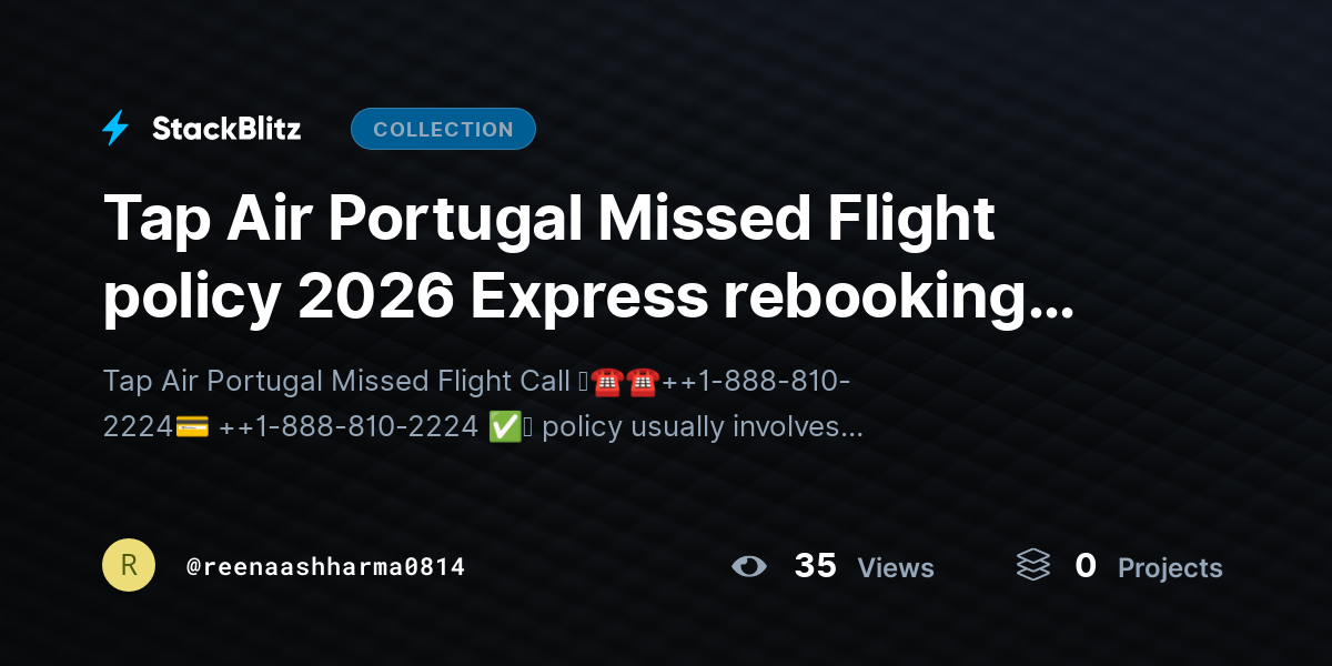 Tap Air Portugal Missed Flight policy 2026 Express rebooking options, No show Rules & Missed Connection Assistance  by reenaashharma0814