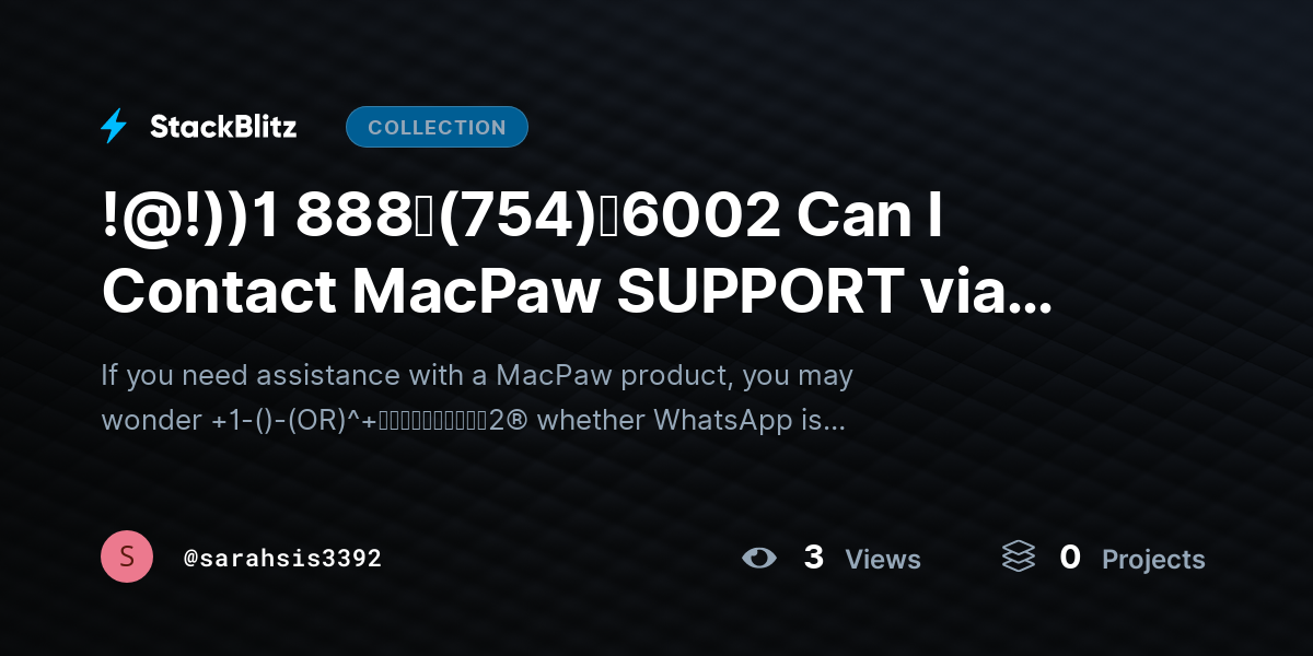 !@!))1 888↬(754)↬6002 Can I Contact MacPaw SUPPORT via WhatsApp for Quick Help? by sarahsis3392