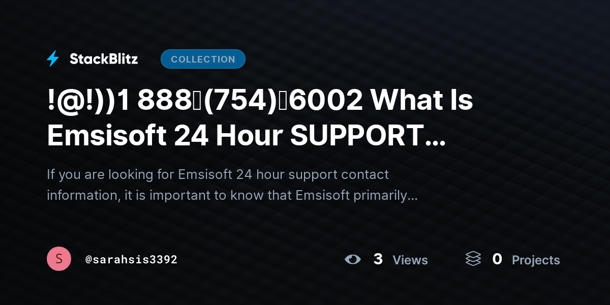!@!))1 888↬(754)↬6002 What Is Emsisoft 24 Hour SUPPORT Contact? by sarahsis3392
