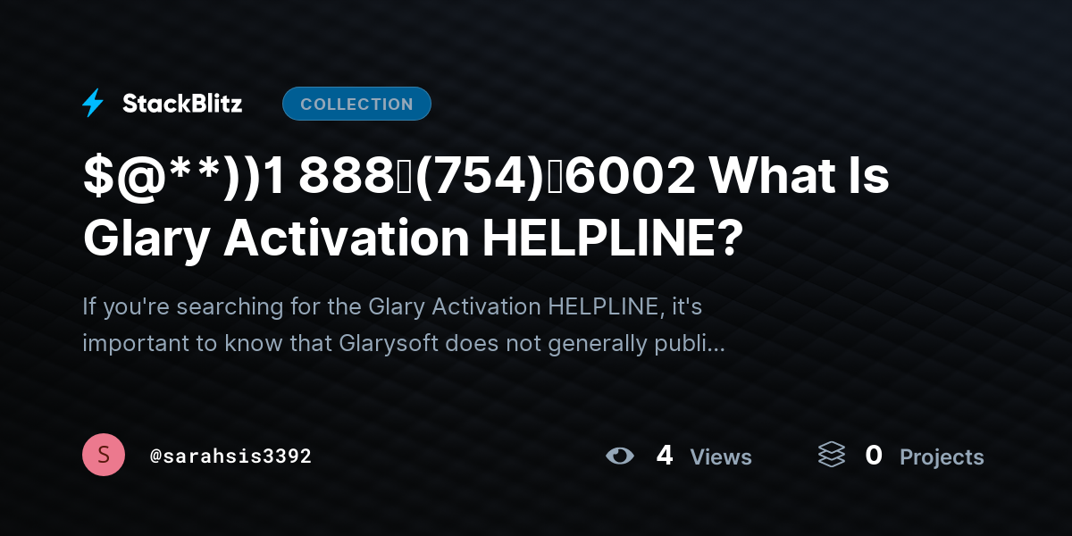 $@**))1 888↬(754)↬6002 What Is Glary Activation HELPLINE? by sarahsis3392