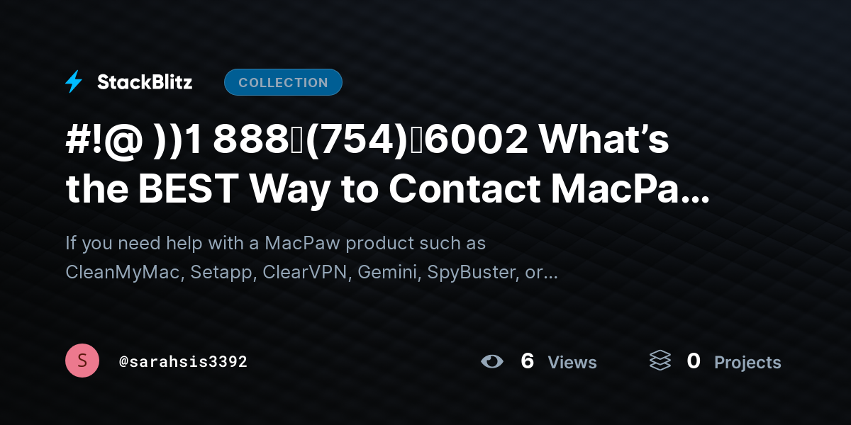 #!@ ))1 888↬(754)↬6002 What’s the BEST Way to Contact MacPaw for Technical SUPPORT? by sarahsis3392